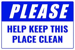 Please Help Keep This Place Clean Business Informational Policy Sign